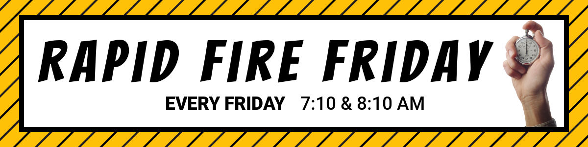Rapid Fire Friday